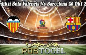 Prediksi Bola Valencia Vs Barcelona 30 Okt 2022