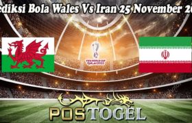 Prediksi Bola Wales Vs Iran 25 November 2022