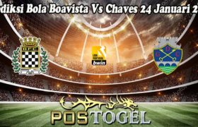 Prediksi Bola Boavista Vs Chaves 24 Januari 2023