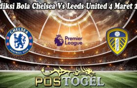 Prediksi Bola Chelsea Vs Leeds United 4 Maret 2023