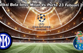 Prediksi Bola Inter Milan Vs Porto 23 Febuari 2023