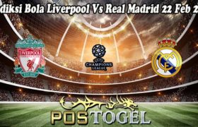 Prediksi Bola Liverpool Vs Real Madrid 22 Feb 2023