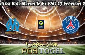 Prediksi Bola Marseille Vs PSG 27 Februari 2023