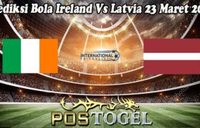 Prediksi Bola Ireland Vs Latvia 23 Maret 2023