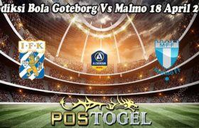 Prediksi Bola Goteborg Vs Malmo 18 April 2023