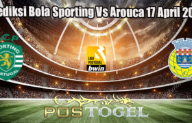 Prediksi Bola Sporting Vs Arouca 17 April 2023