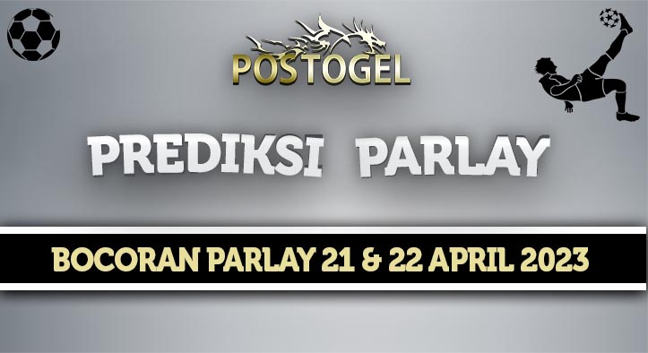 Prediksi Parlay Jitu 21 dan 22 April 2023