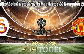 Prediksi Bola Galatasaray Vs Man United 30 November 2023