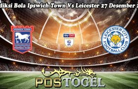 Prediksi Bola Ipswich Town Vs Leicester 27 Desember 2023