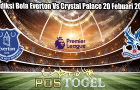 Prediksi Bola Everton Vs Crystal Palace 20 Febuari 2024