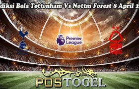 Prediksi Bola Tottenham Vs Nottm Forest 8 April 2024