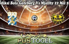 Prediksi Bola Goteborg Vs Mjallby 22 Mei 2024