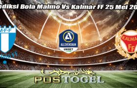 Prediksi Bola Malmo Vs Kalmar FF 25 Mei 2024