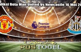 Prediksi Bola Man United Vs Newcastle 16 Mei 2024