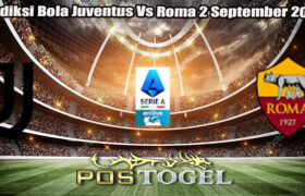 Prediksi Bola Juventus Vs Roma 2 September 2024