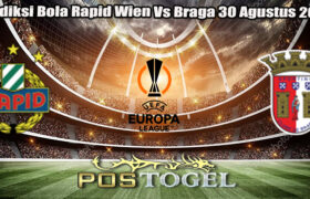 Prediksi Bola Rapid Wien Vs Braga 30 Agustus 2024