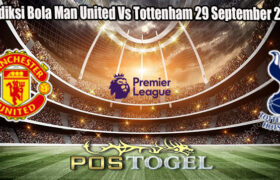 Prediksi Bola Man United Vs Tottenham 29 September 2024