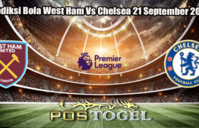 Prediksi Bola West Ham Vs Chelsea 21 September 2024