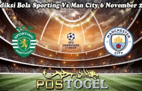 Prediksi Bola Sporting Vs Man City 6 November 2024